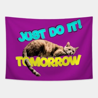 just do it!!! tomorrow lazy cat lover Tapestry