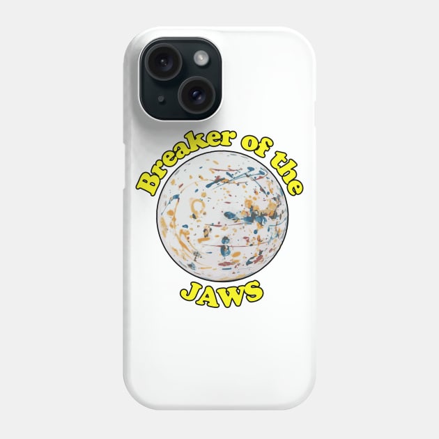 Breaker of the jaws - jawbreaker is the coolest candy ever Phone Case by Made by Popular Demand