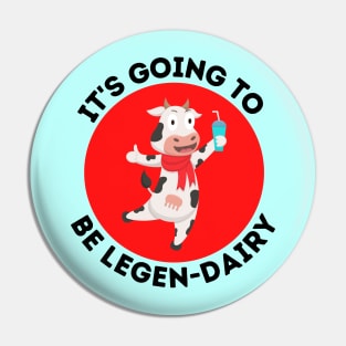 It's Going To Be Legendairy | Cow Pun Pin