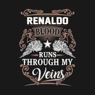 Renaldo Name T Shirt - Renaldo Blood Runs Through My Veins Gift Item T-Shirt