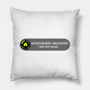 Achievement Unlocked: I Left The House. Funny Gaming Quote Pillow