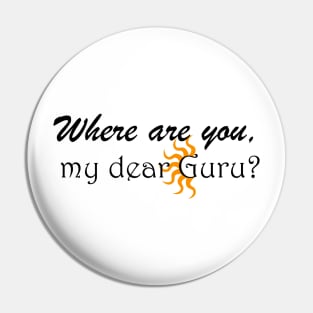 Where are you, my dear Guru? Pin