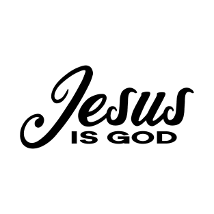 Jesus is God T-Shirt