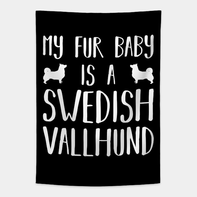 My Fur Baby Is A Swedish Vallhund Tapestry by DPattonPD