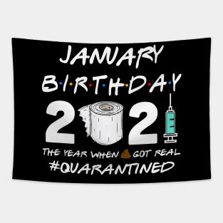 January Birthday 2021 The Year When Shit Got Real Quarantined Shirt Tapestry