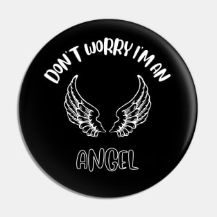 Don't Worry I'm An Angel Pin