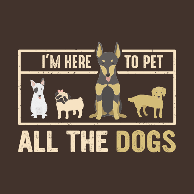 im here to pet all dogs by Jackies FEC Store