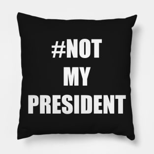 #Not My President Pillow