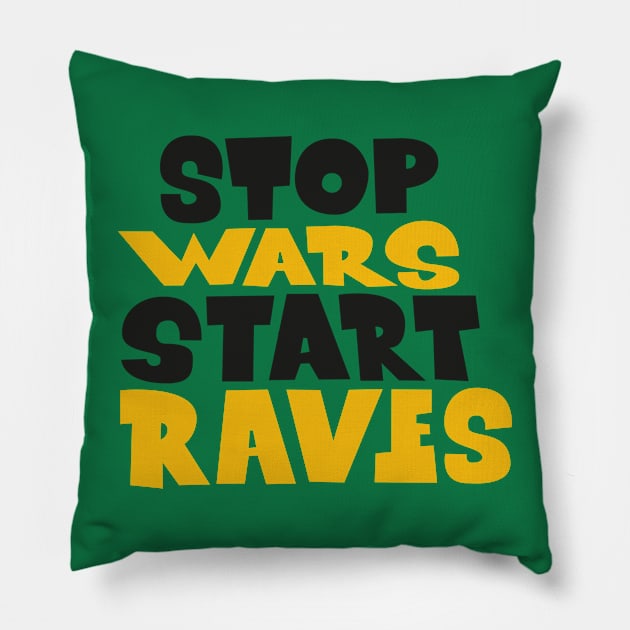 stop wars- start raves Pillow by Boogosh