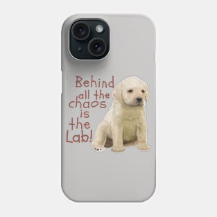 Behind all the Chaos is the Lab! Phone Case