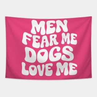 Men Fear Me Dogs Love Me Tapestry