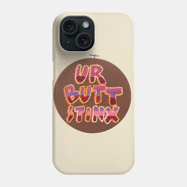 UR BUTT STINX Phone Case by JaredRosesArt