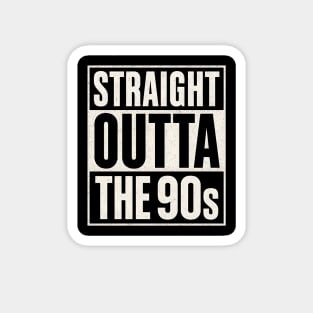 Straight Outta the 90s Magnet