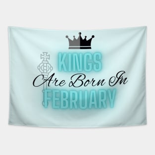 Kings are born in February - Quote Tapestry