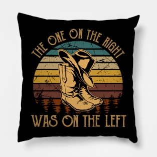 The One On The Right Was On The Left Vintage Cowboy Boot Pillow