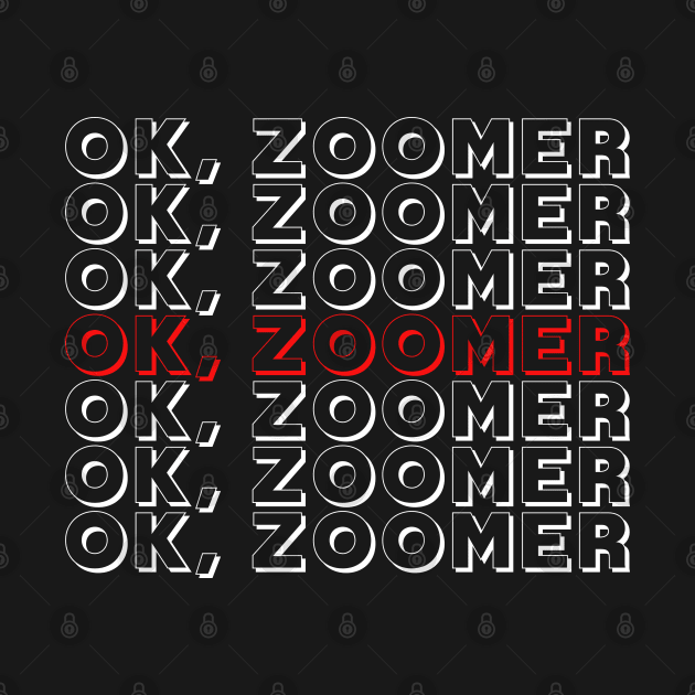 Ok, Zoomer by JonesCreations