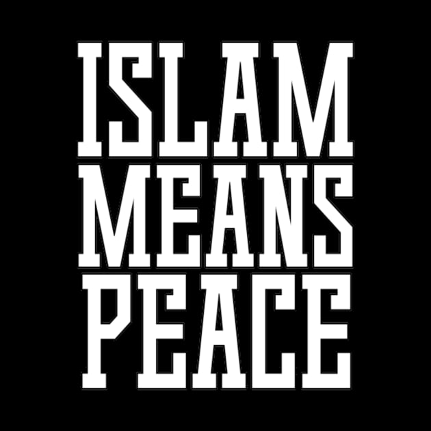 Islam Means Peace Typographic Meaningful Muslims Man's & Woman's by Salam Hadi