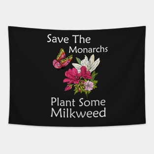 Save The Monarchs Plant Some Milkweed Butterfly Gift T-Shirt Tapestry