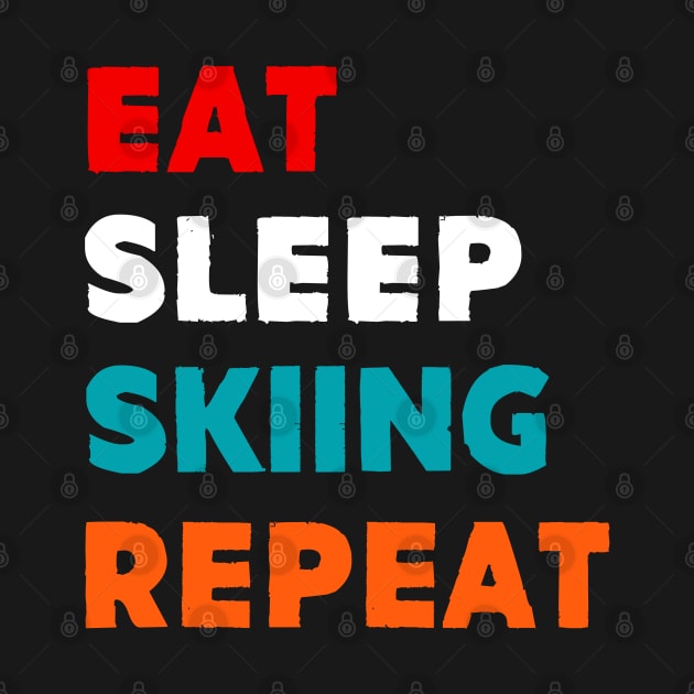 Eat Sleep Skiing Repeat by MekiBuzz Graphics