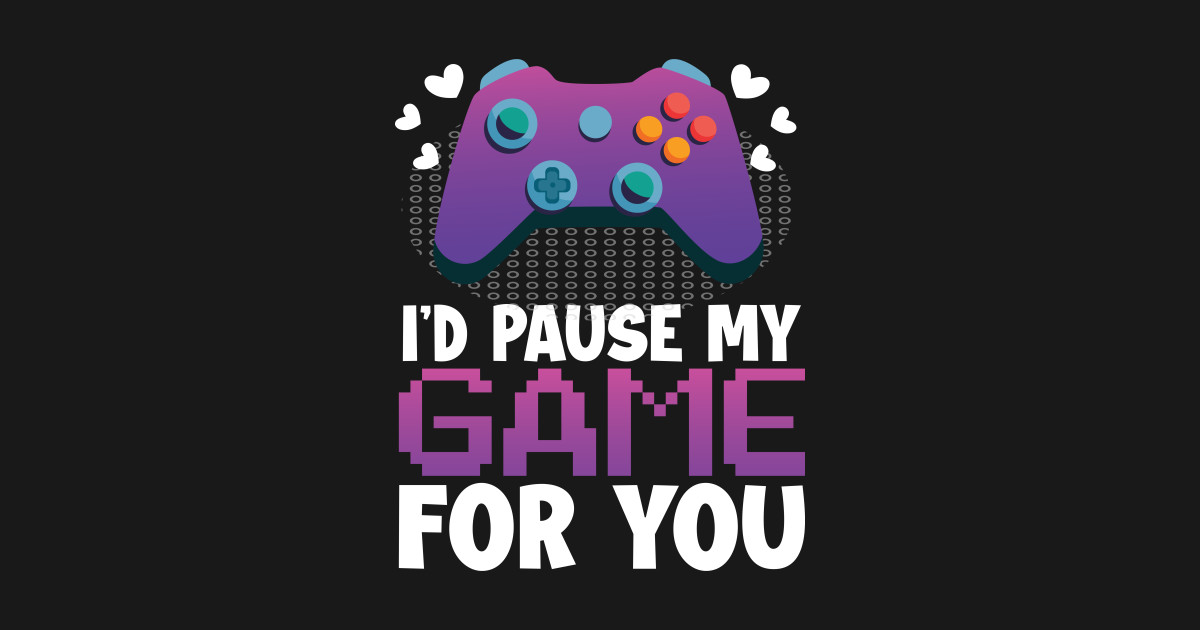 I'd Pause My Game For You Gaming Phone Case TeePublic