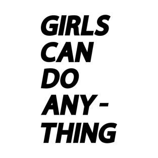 GIrls Can Do Anything T-Shirt