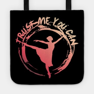 Ballett Dancing Trust me You Can Tote