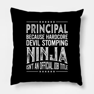 Principal Because Hardcore Devil Stomping Ninja Isn't An Official Job Title Pillow