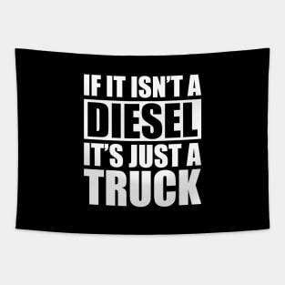 Diesel - If it isn't a diesel it's just a truck w Tapestry