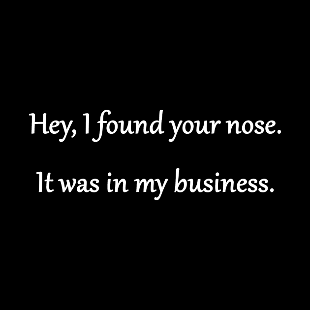 Funny 'Your Nose in My Business' Joke by PatricianneK