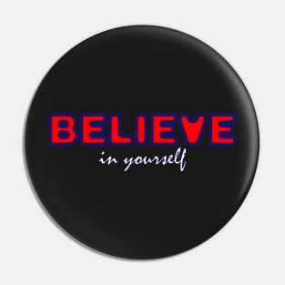 Believe in yourself Pin