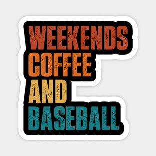 Weekends Coffee and Baseball Lovers funny saying Magnet