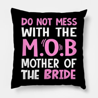 Do not mess with the mob mother of the bride Pillow