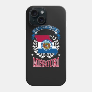 DON'T California My Missouri Phone Case