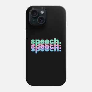 SPEECH SPEECH SPEECH Phone Case