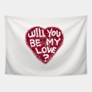 Will you be my love? Tapestry