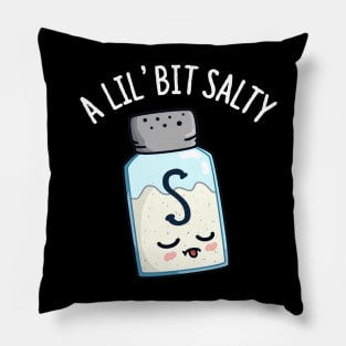 A Lil Bit Salty Cute Salt Pun Pillow