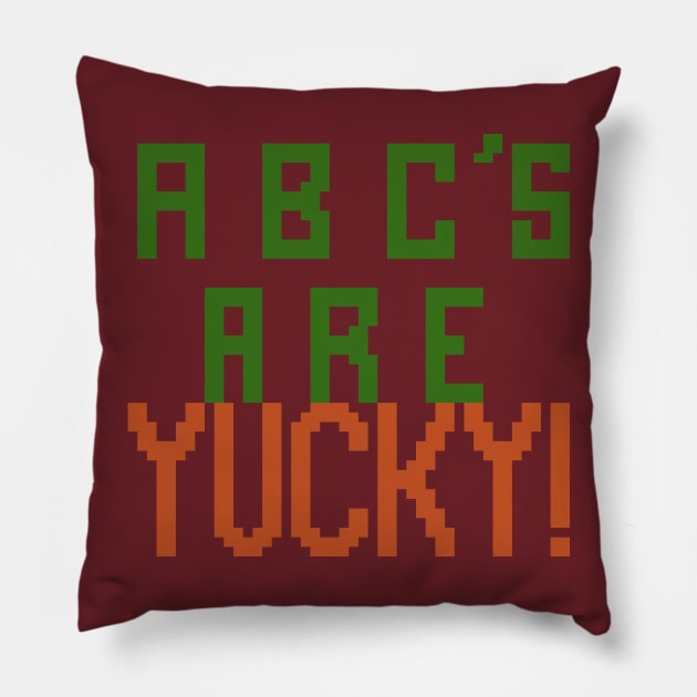 Abc's are yucky! Pillow by ManicWax