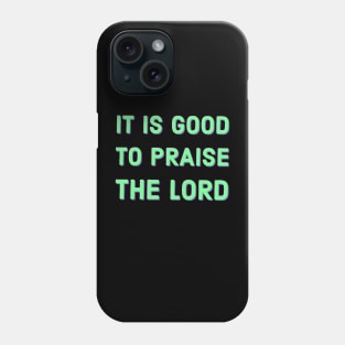 Praise the Lord Phone Case