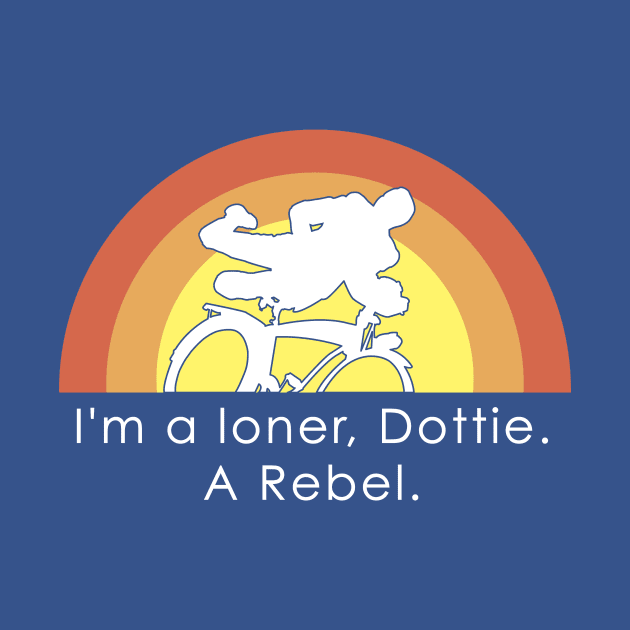 I'm A Loner Dottie, A Rebel by postlopez