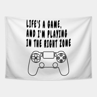 Life's a Game, and I'm Playing in the Right Zone Tapestry