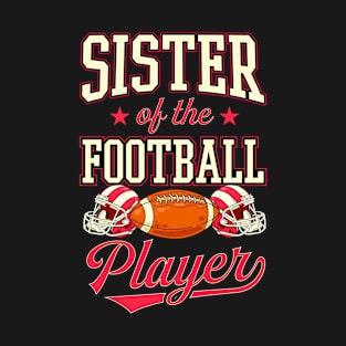 Sister of the Football Player Proud Matching Family Football T-Shirt