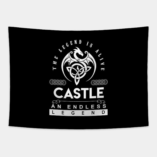 Castle Name T Shirt - The Legend Is Alive - Castle An Endless Legend Dragon Gift Item Tapestry by riogarwinorganiza