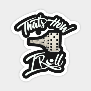 That's how i roll shirt Magnet