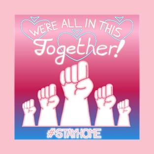 We're All In This Together! #STAYHOME T-Shirt