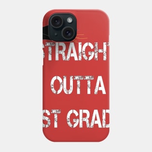 Straight outta1st grader Phone Case