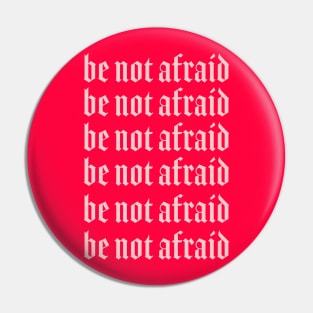 Be Not Afraid Bible Quote Pin