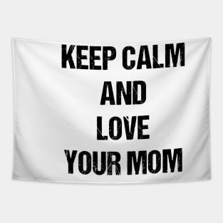 Keep Calm and Love Your Mom Text Based Design Tapestry