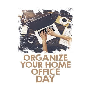 March 12th - Organize Your Home Office Day T-Shirt