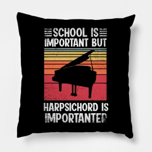 School Is Important But harpsichord Is Importanter Funny Pillow