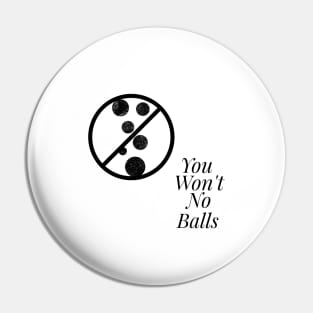 No Balls - Black Pin